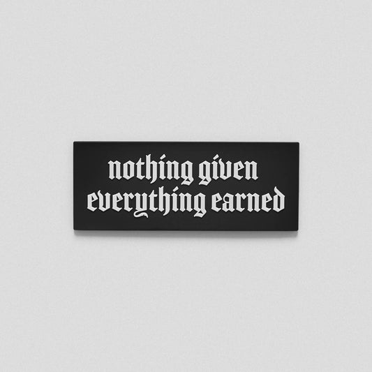 Nothing Given Everything Earned Patch